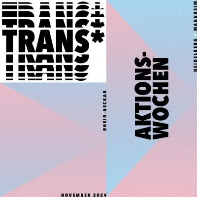Ab 3. November finden dieTrans*Aktionswochen Rhein-Neckar 2024 in Heidelberg und Mannheim statt.(Grafik: Trans*aktionswochen) Grafik zu den Transaktionswochen in rosa, blau und weiß.